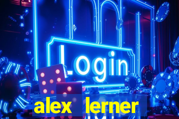 alex lerner jornalista fortuna